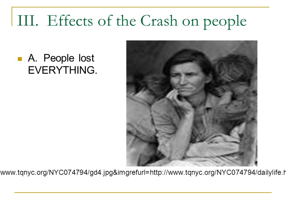 III. Effects of the Crash on people A. People lost EVERYTHING.