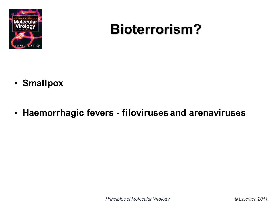 © Elsevier, 2011.Principles of Molecular Virology Bioterrorism.