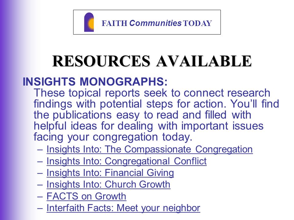 FAITH Communities TODAY RESOURCES AVAILABLE INSIGHTS MONOGRAPHS: These topical reports seek to connect research findings with potential steps for action.
