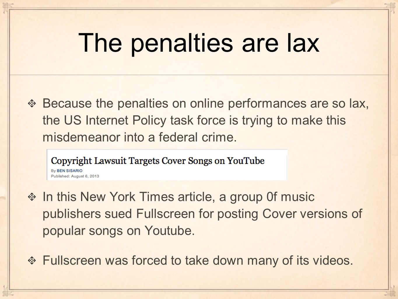 The penalties are lax Because the penalties on online performances are so lax, the US Internet Policy task force is trying to make this misdemeanor into a federal crime.