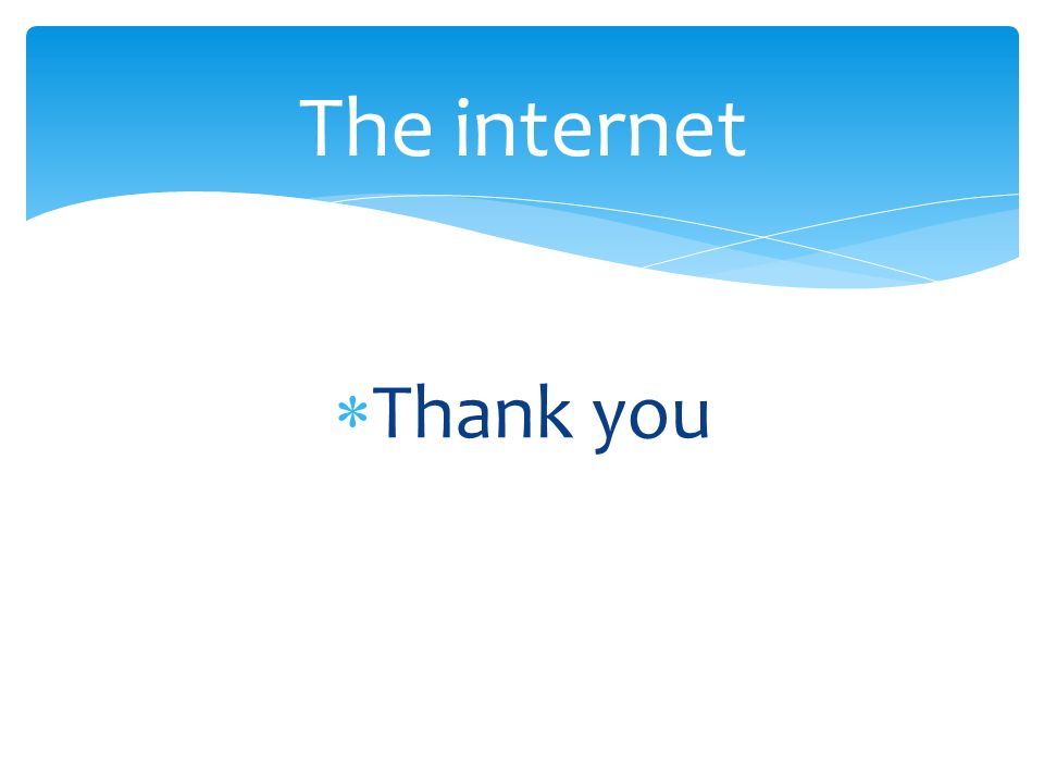  Thank you The internet
