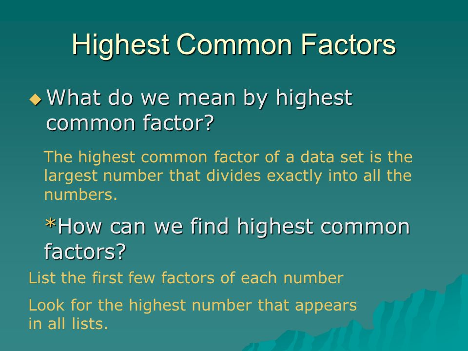 Highest Common Factors  What do we mean by highest common factor.