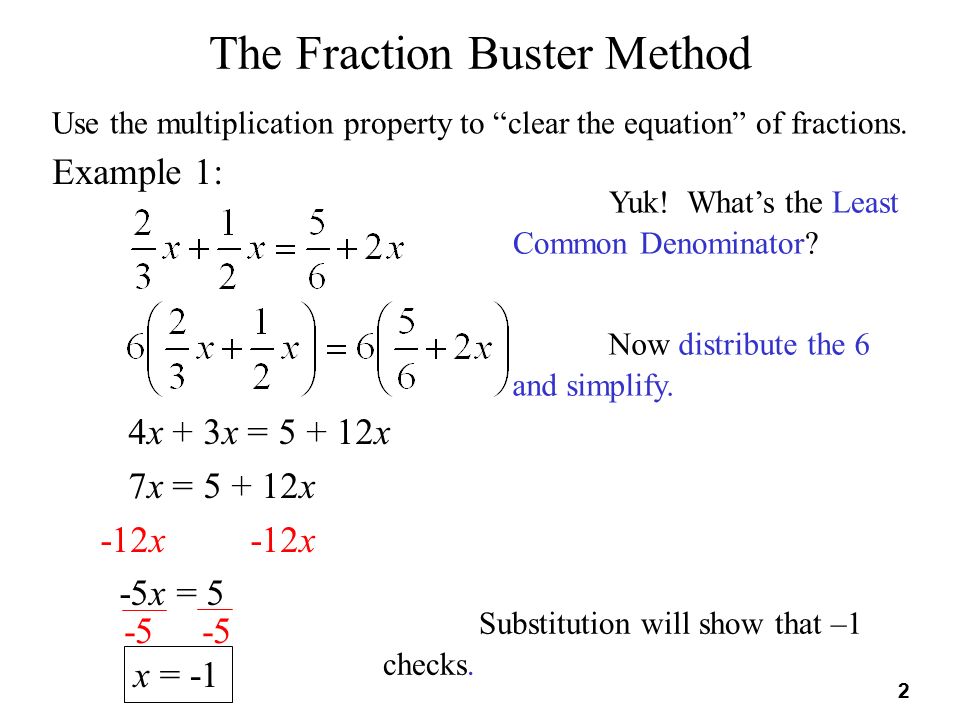 2 The Fraction Buster Method Example 1: Use the multiplication property to clear the equation of fractions.