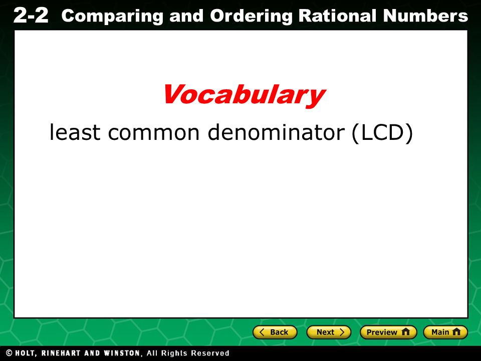 Evaluating Algebraic Expressions 2-2 Comparing and Ordering Rational Numbers least common denominator (LCD) Vocabulary