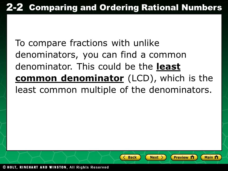Evaluating Algebraic Expressions 2-2 Comparing and Ordering Rational Numbers To compare fractions with unlike denominators, you can find a common denominator.