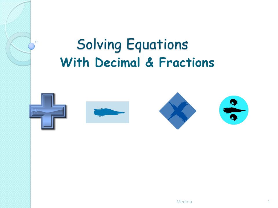 Solving Equations Medina1 With Decimal & Fractions