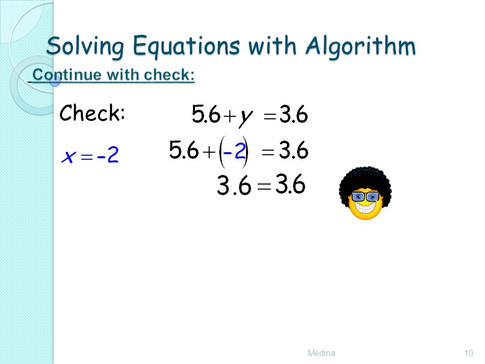 Solving Equations with Algorithm Medina10 Check: