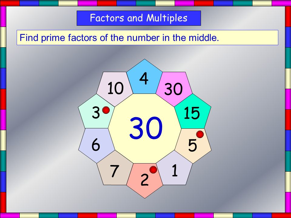 Factors and Multiples Find prime factors of the number in the middle