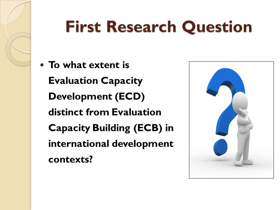 First Research Question To what extent is Evaluation Capacity Development (ECD) distinct from Evaluation Capacity Building (ECB) in international development contexts