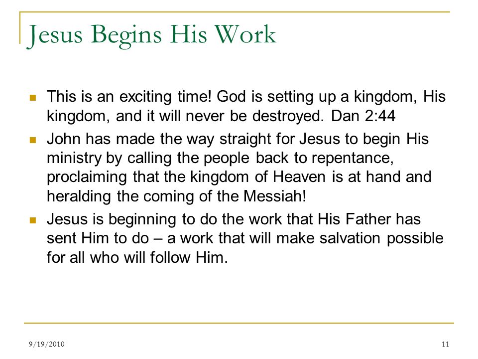 Jesus Begins His Work This is an exciting time.