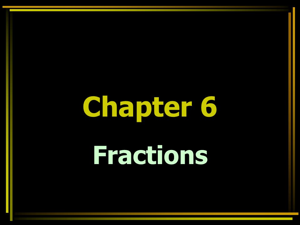 Fractions Chapter 6