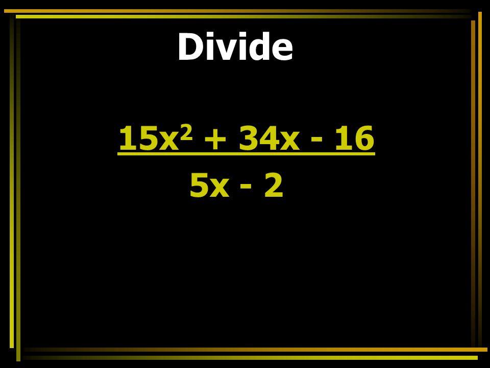 Divide 15x x x - 2