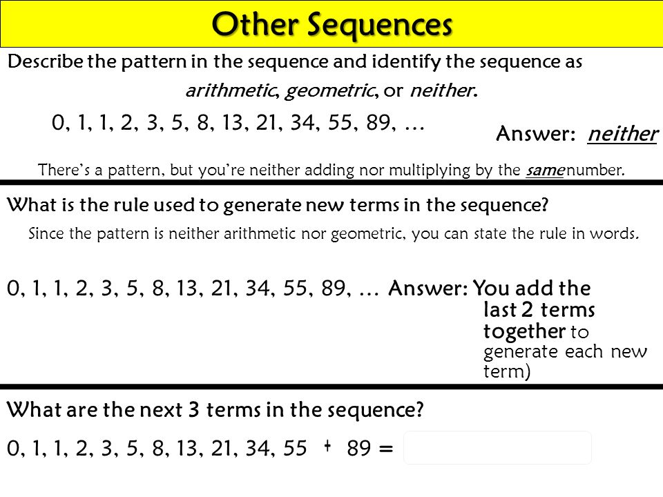 Identify The Pattern In The Sequence As Arithmetic Geometric Or Neither 7 11 15 19 Answer Arithmetic You Added To Generate Each New Term Arithmetic Ppt Download