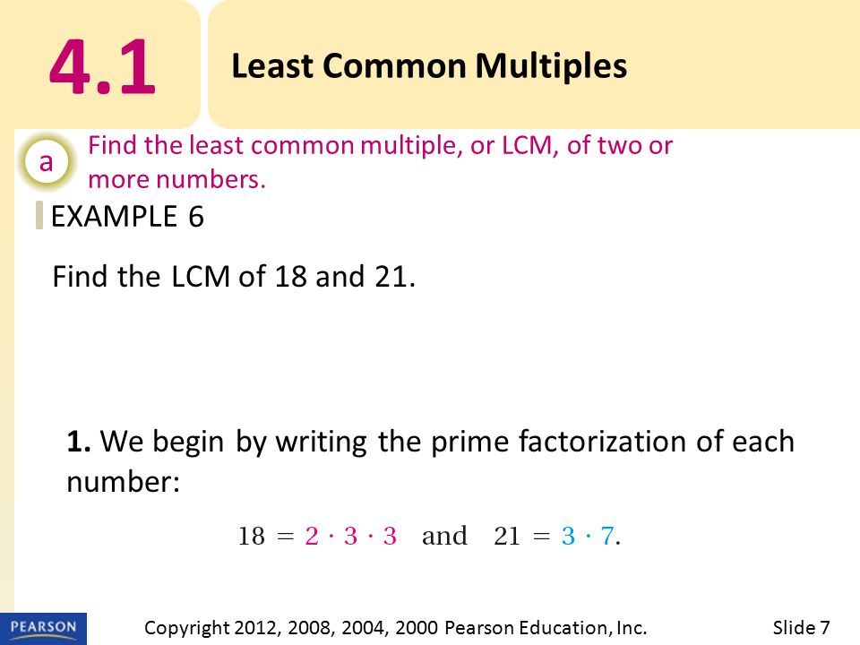 EXAMPLE 4.1 Least Common Multiples a Find the least common multiple, or LCM, of two or more numbers.