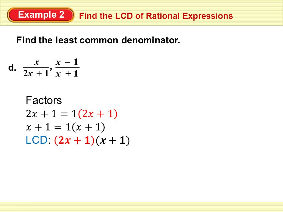 Example 2 Find the LCD of Rational Expressions Find the least common denominator.