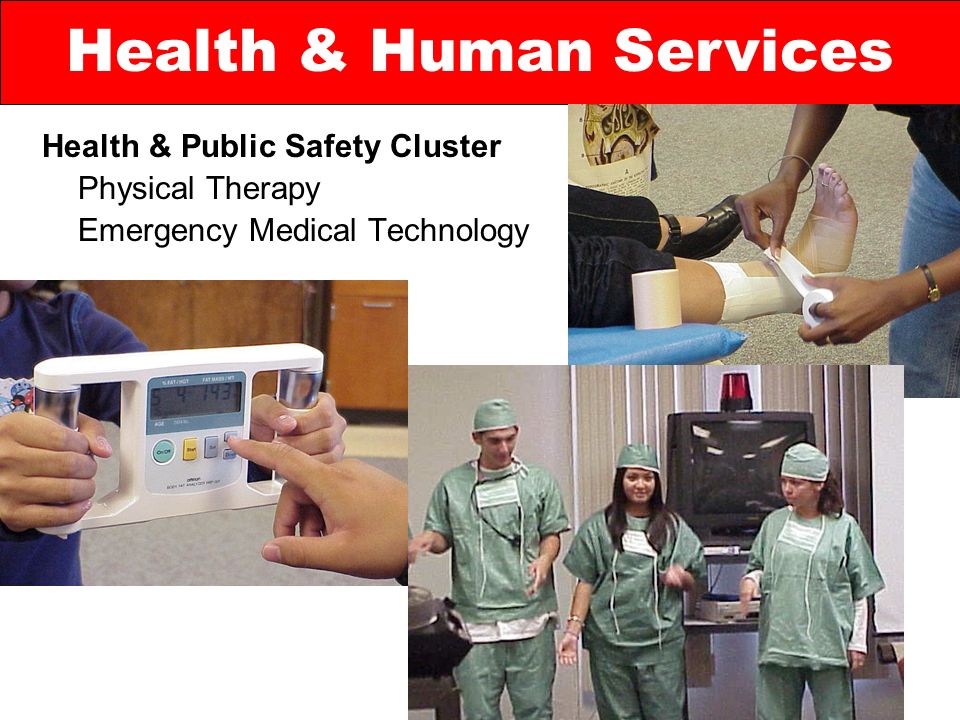 Health & Public Safety Cluster Physical Therapy Emergency Medical Technology Health & Human Services
