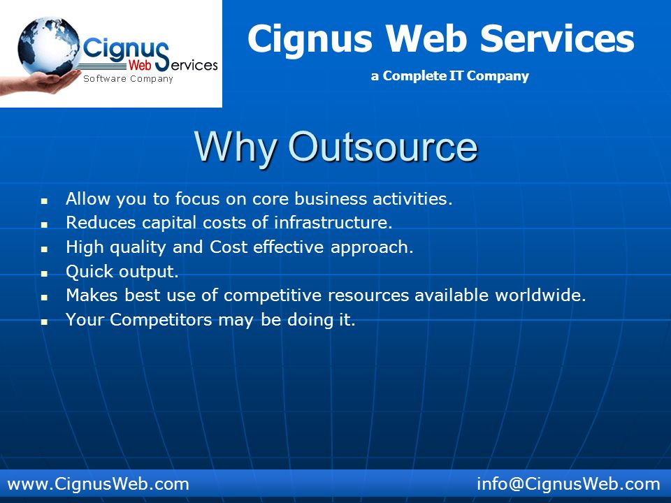 Cignus Web Services a Complete IT Company Why Outsource Allow you to focus on core business activities.