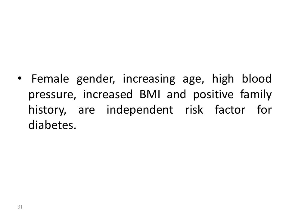 Female gender, increasing age, high blood pressure, increased BMI and positive family history, are independent risk factor for diabetes.