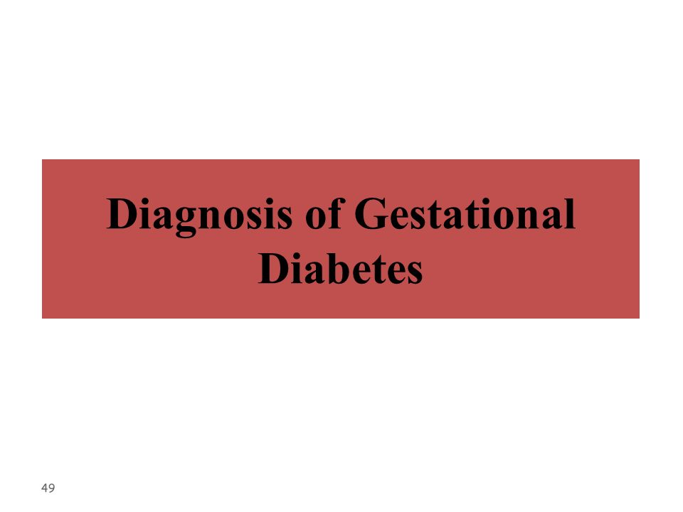 49 Diagnosis of Gestational Diabetes