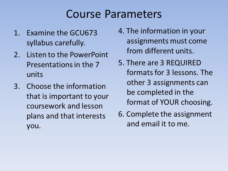 Course Parameters 1.Examine the GCU673 syllabus carefully.