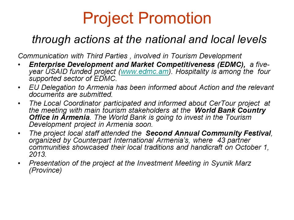 Project Promotion through actions at the national and local levels Communication with Third Parties, involved in Tourism Development Enterprise Development and Market Competitiveness (EDMC), a five- year USAID funded project (