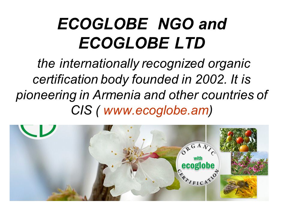 ECOGLOBE NGO and ECOGLOBE LTD the internationally recognized organic certification body founded in 2002.