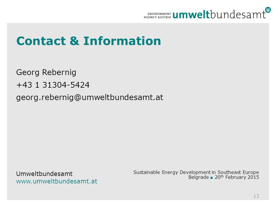 Contact & Information Georg Rebernig Umweltbundesamt   Sustainable Energy Development in Southeast Europe Belgrade ■ 20 th February 2015