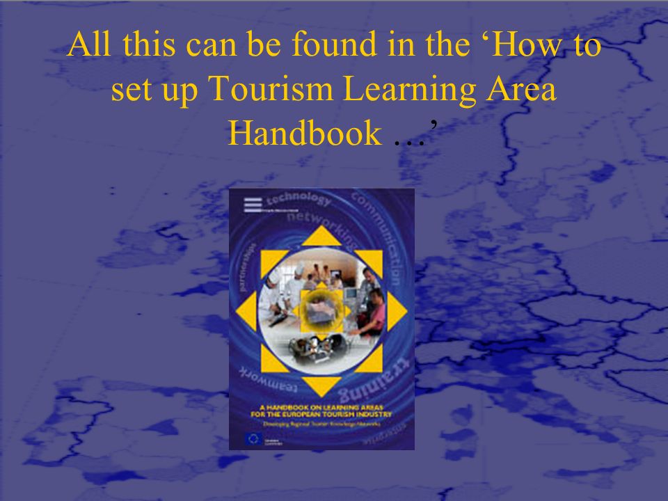 All this can be found in the ‘How to set up Tourism Learning Area Handbook …’