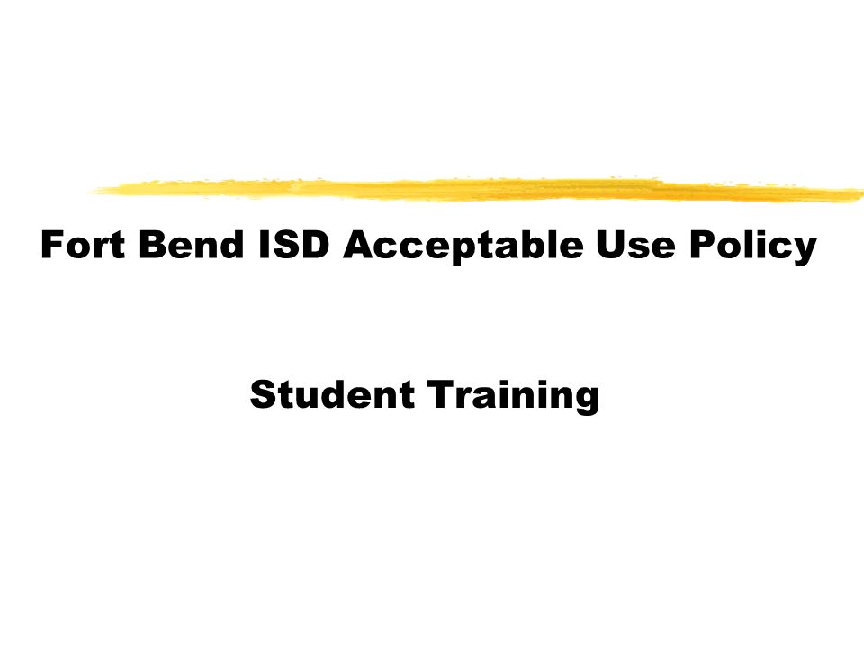 Fort Bend ISD Acceptable Use Policy Student Training