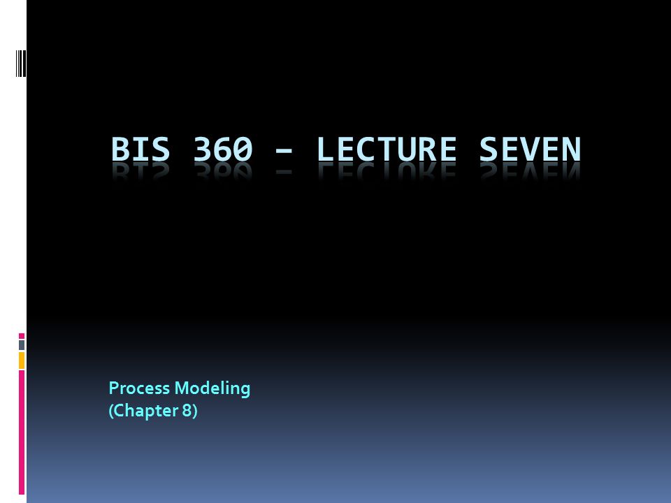 Process Modeling (Chapter 8)