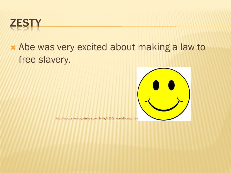  Abe was very excited about making a law to free slavery.