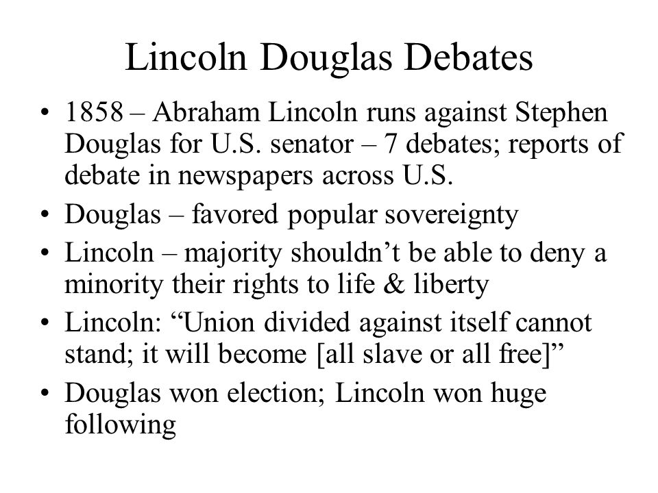Lincoln Douglas Debates 1858 – Abraham Lincoln runs against Stephen Douglas for U.S.