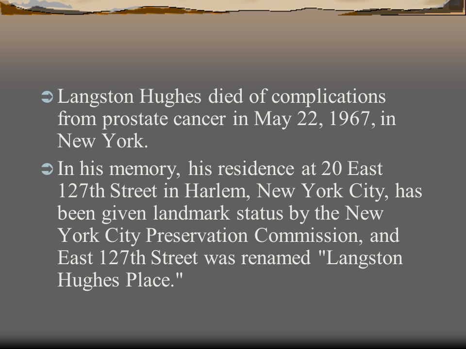  Langston Hughes died of complications from prostate cancer in May 22, 1967, in New York.