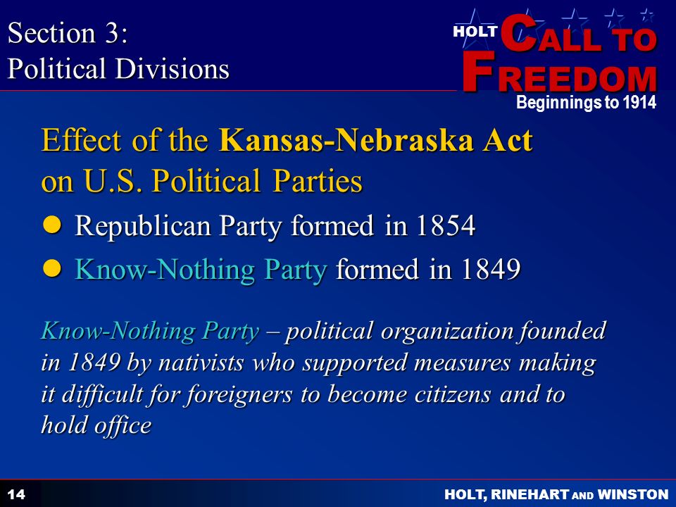 C ALL TO F REEDOM HOLT HOLT, RINEHART AND WINSTON Beginnings to Effect of the Kansas-Nebraska Act on U.S.