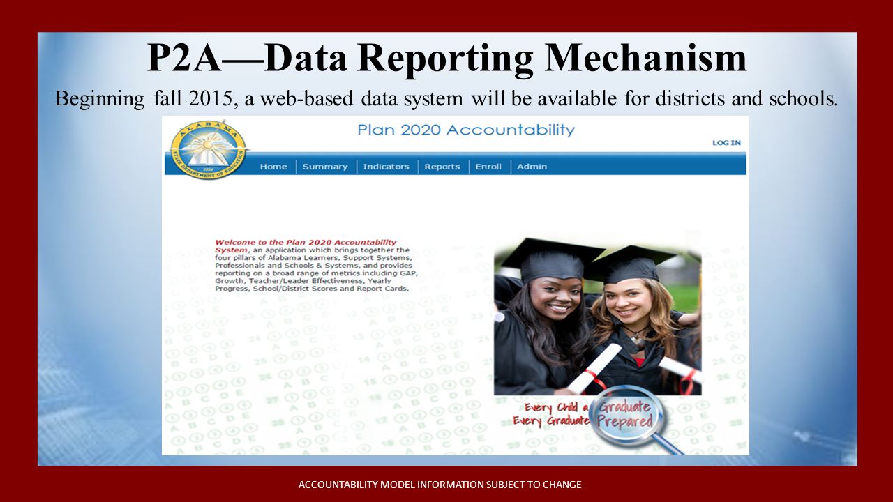 P2A—Data Reporting Mechanism Beginning fall 2015, a web-based data system will be available for districts and schools.