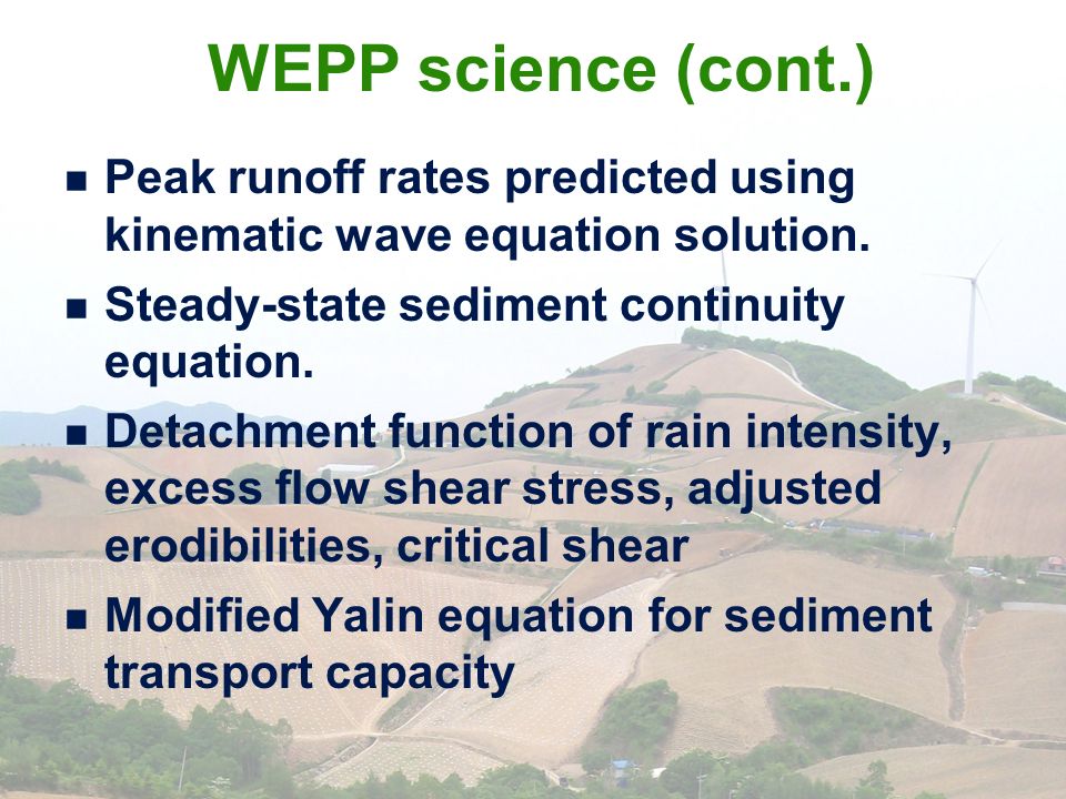 WEPP science (cont.) Peak runoff rates predicted using kinematic wave equation solution.