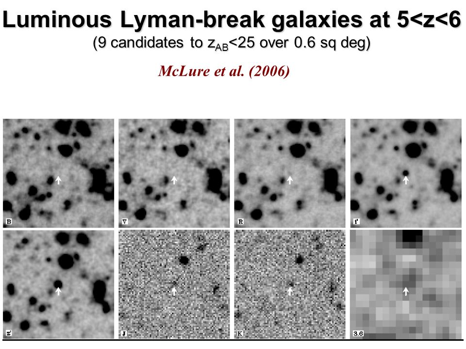 Luminous Lyman-break galaxies at 5<z<6 (9 candidates to z AB <25 over 0.6 sq deg) McLure et al.