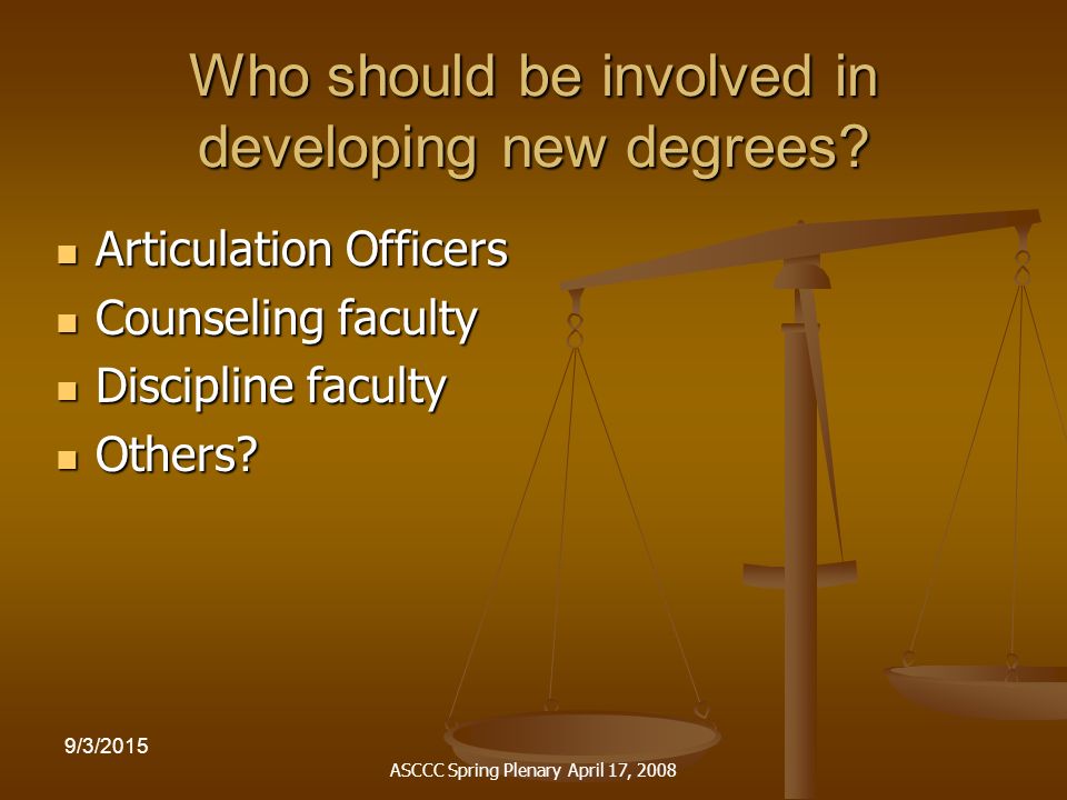 ASCCC Spring Plenary April 17, /3/2015 Who should be involved in developing new degrees.