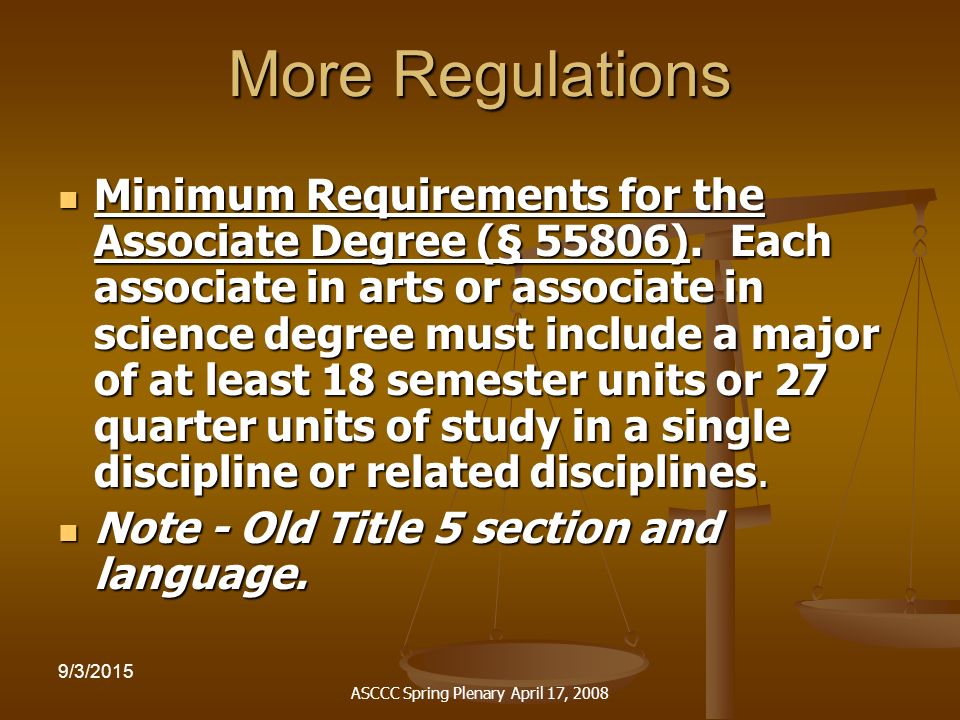 ASCCC Spring Plenary April 17, /3/2015 More Regulations Minimum Requirements for the Associate Degree (§ 55806).