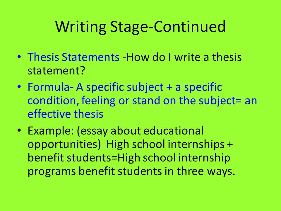Writing Stage-Continued Thesis Statements -How do I write a thesis statement.