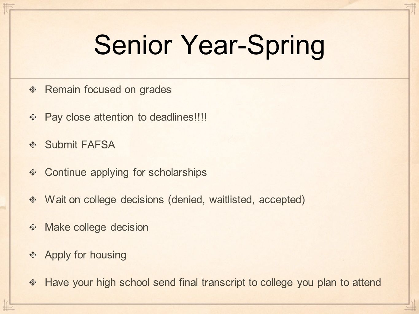 Senior Year-Spring Remain focused on grades Pay close attention to deadlines!!!.