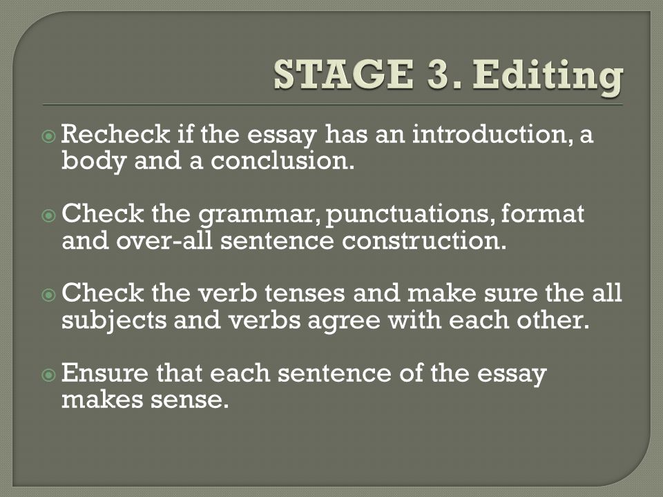  Recheck if the essay has an introduction, a body and a conclusion.