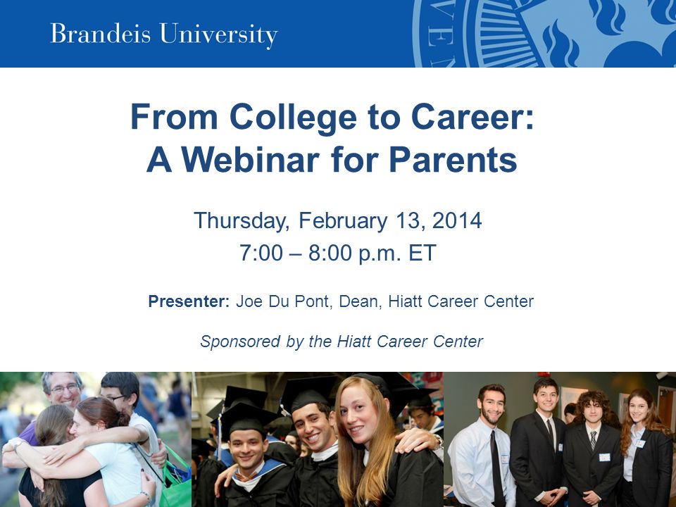 From College to Career: A Webinar for Parents Thursday, February 13, :00 – 8:00 p.m.