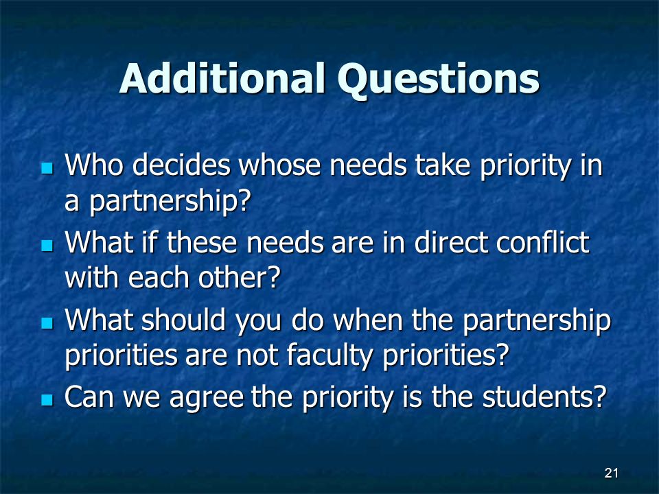 Additional Questions Who decides whose needs take priority in a partnership.