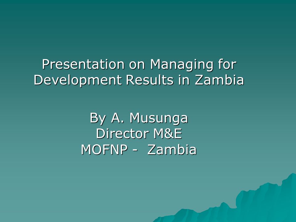 Presentation on Managing for Development Results in Zambia By A.