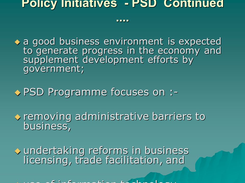 Policy Initiatives - PSD Continued....