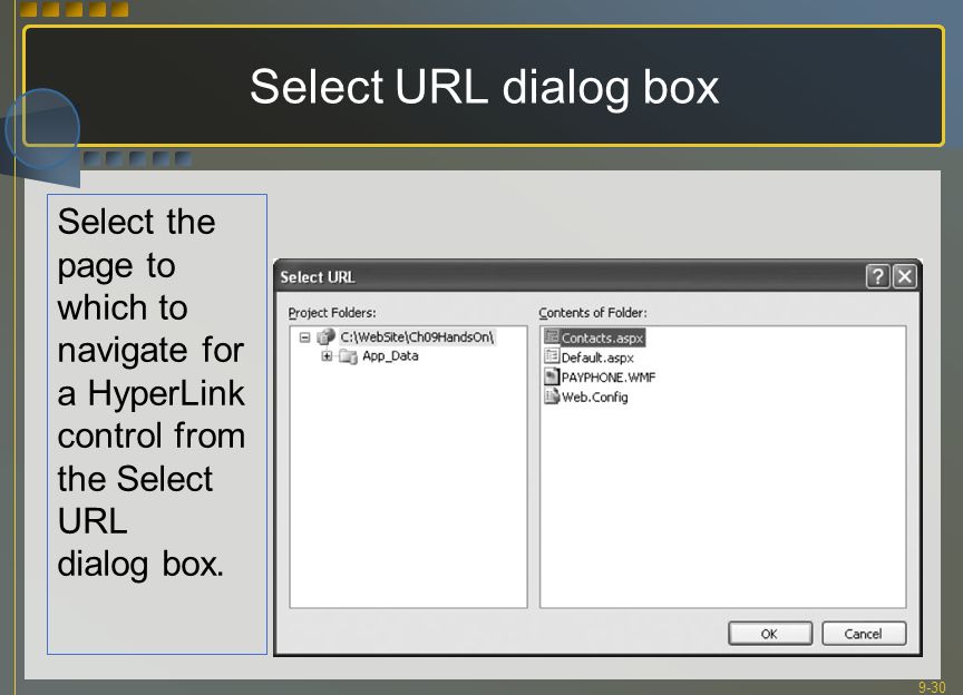 9-30 Select URL dialog box Select the page to which to navigate for a HyperLink control from the Select URL dialog box.