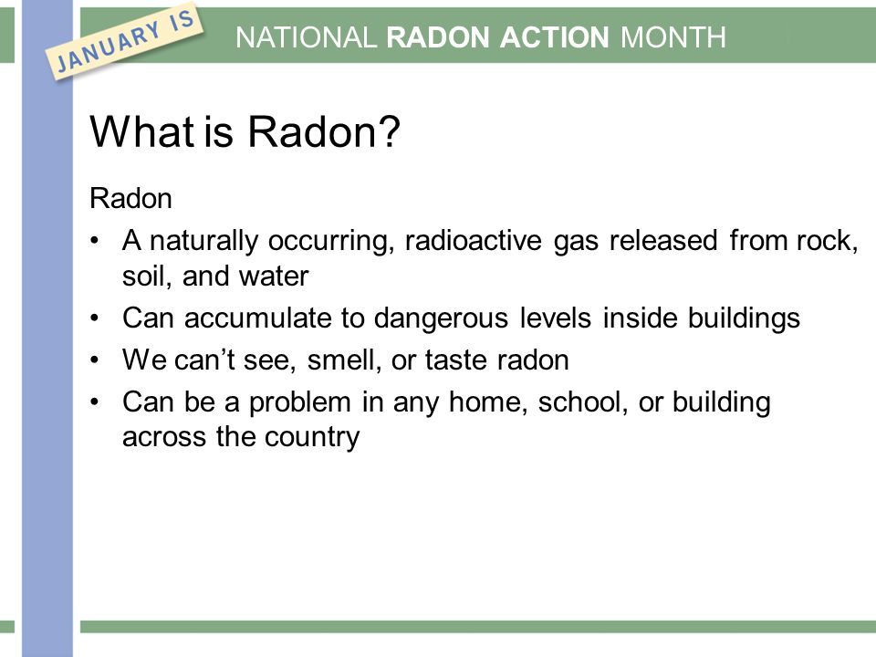 NATIONAL RADON ACTION MONTH What is Radon.