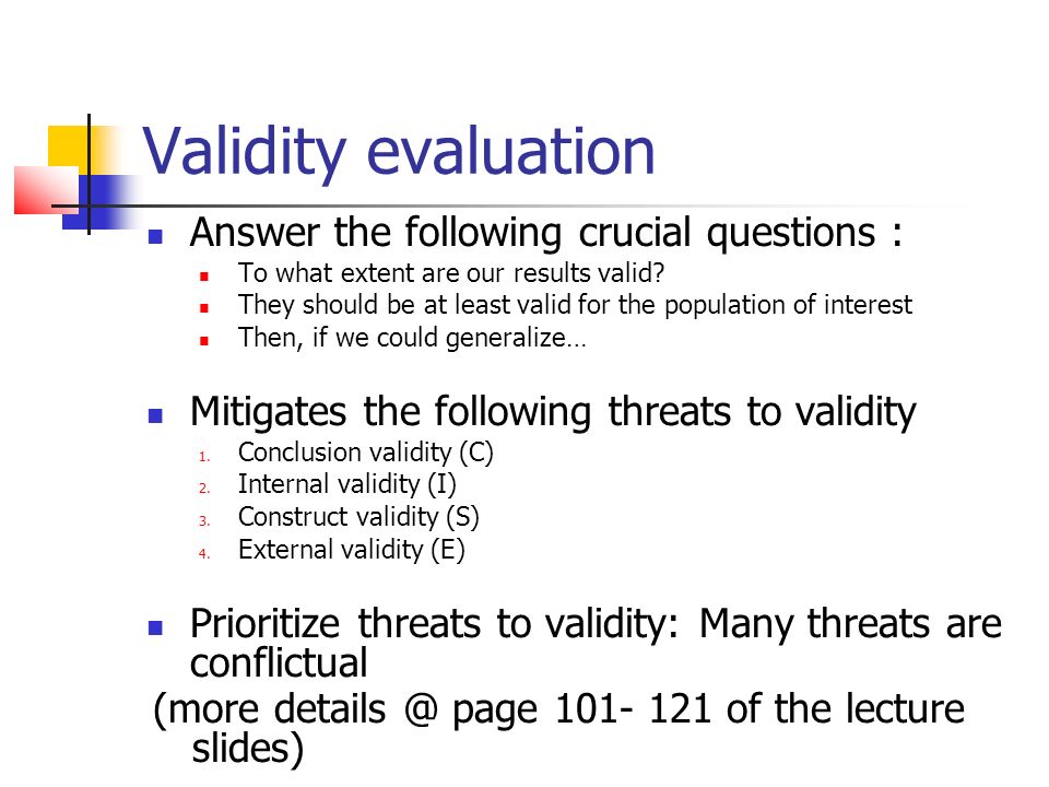 Validity evaluation Answer the following crucial questions : To what extent are our results valid.