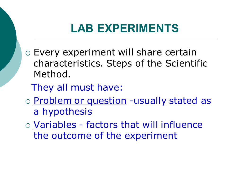 LAB EXPERIMENTS  Every experiment will share certain characteristics.